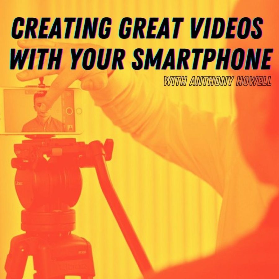 Creating Great Videos With Your SmartPhone